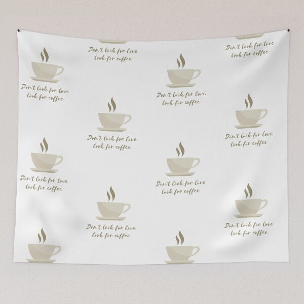 Item preview, Don't look for love, look for coffee designed and sold by shopT-shirt0.