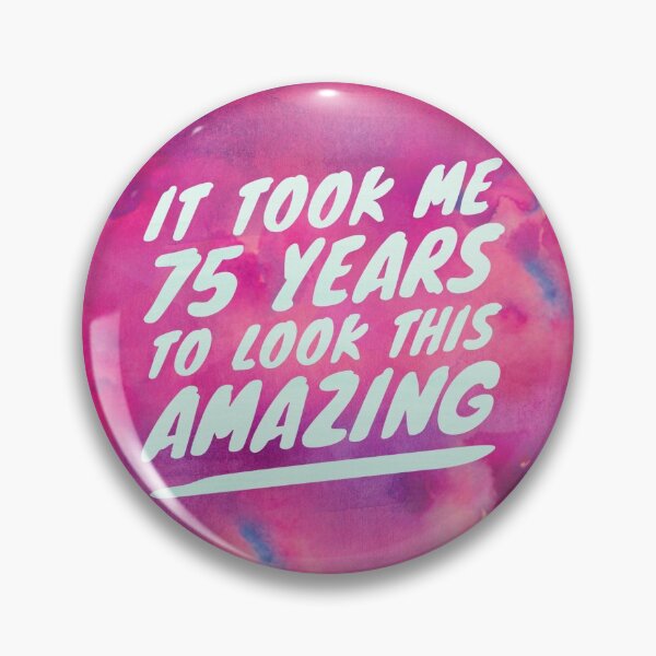 Item preview, It took me 75 years to look this amazing designed and sold by Julie Lucas.