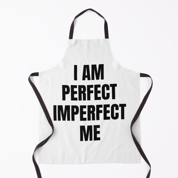 Item preview, I AM PERFECT IMPERFECT ME designed and sold by iamxxx.