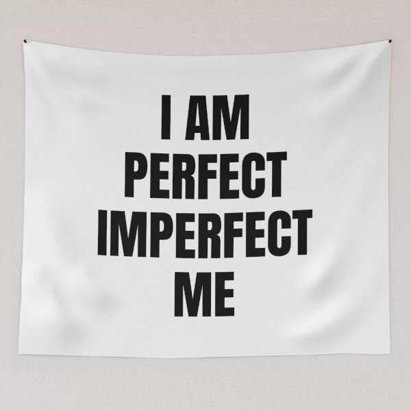 Item preview, I AM PERFECT IMPERFECT ME designed and sold by iamxxx.