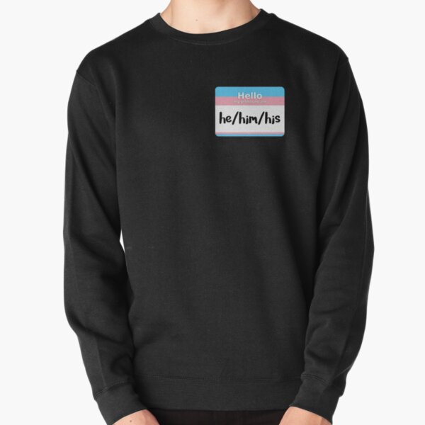 Trans Pride Pronoun Nametag - he/him/his Pullover Sweatshirt