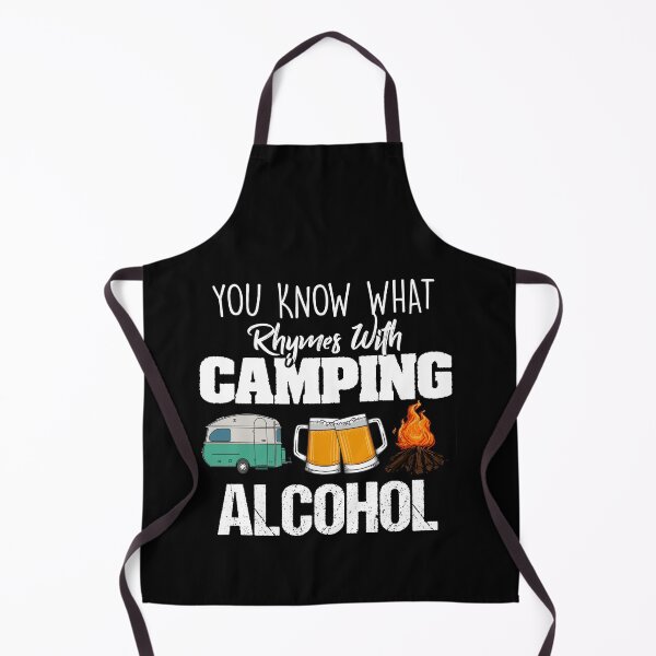 Artikelvorschau, Sie wissen, was sich mit Camping Alcohol Lover reimt entworfen und verkauft von Dressed For Duty.