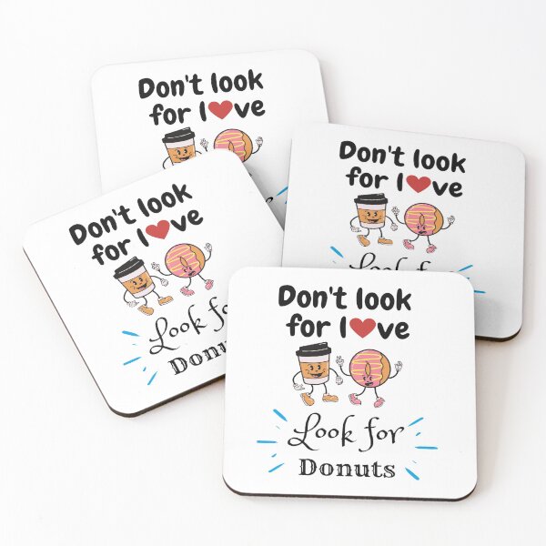Item preview, Don't Look For Love Look For Donuts designed and sold by chetan786.