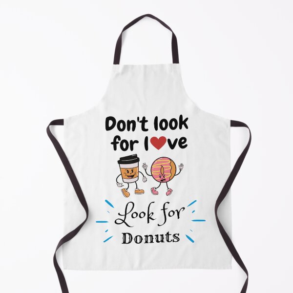 Item preview, Don't Look For Love Look For Donuts designed and sold by chetan786.