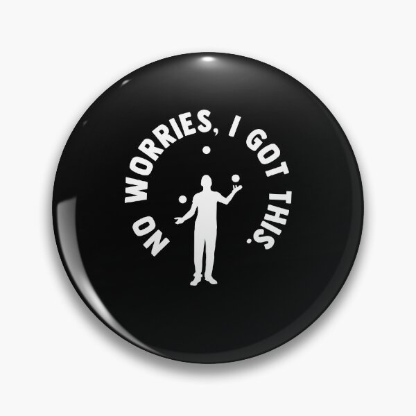 Item preview, Funny Saying No Worries I got this Ball Juggling Juggler designed and sold by Nessshirts.