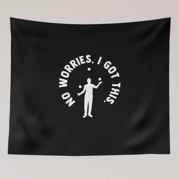 Item preview, Funny Saying No Worries I got this Ball Juggling Juggler designed and sold by Nessshirts.