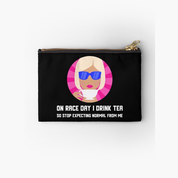 Item preview, On Race Day I Drink Tea So Stop Expecting Normal From Me Tea Time designed and sold by CarantinedChaos.