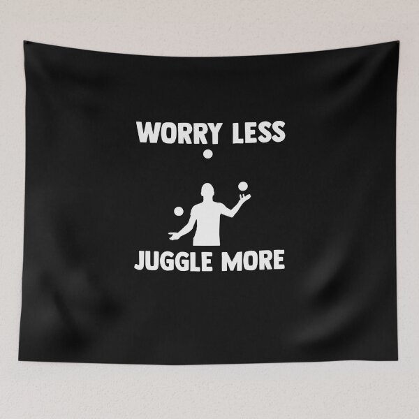 Item preview, Funny Saying Worry Less Juggle More with Juggling Balls designed and sold by Nessshirts.