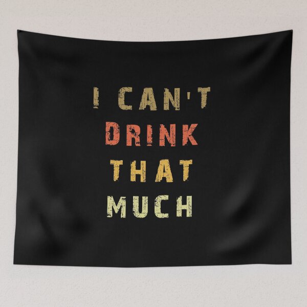 Item preview, I Can't Drink That Much designed and sold by midodesign20.