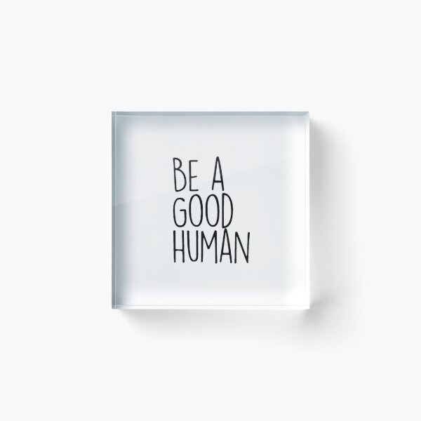 Item preview, Be A Good Human designed and sold by nataliewilsom.