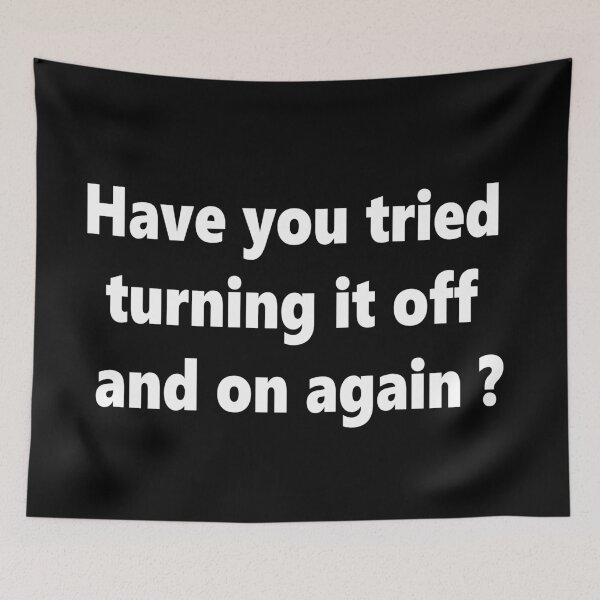 Item preview, Have you tried turning it off and on again, funny saying 2 designed and sold by EzbieArt.