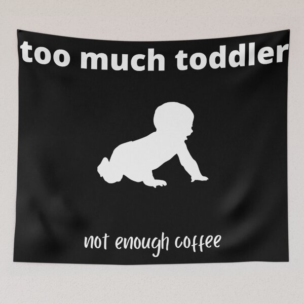 Item preview, too much toddler not enough coffee designed and sold by rachelchanel21.