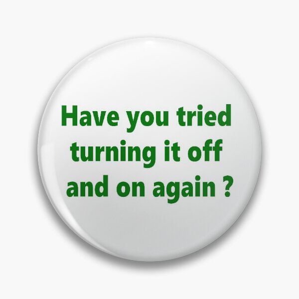Item preview, Have you tried turning it off and on again, funny saying 4 designed and sold by EzbieArt.