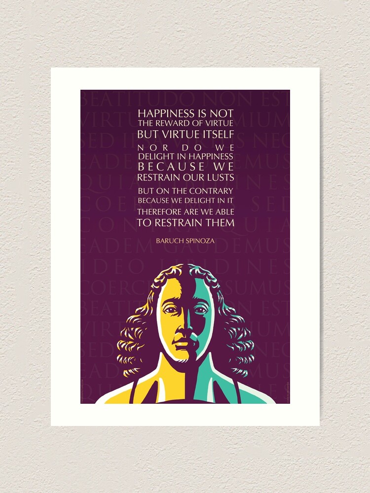 Impression Artistique Citation De Baruch Spinoza Le Bonheur N Est Pas La Recompense De La Vertu Mais La Vertu Elle Meme Par Elvindantes Redbubble