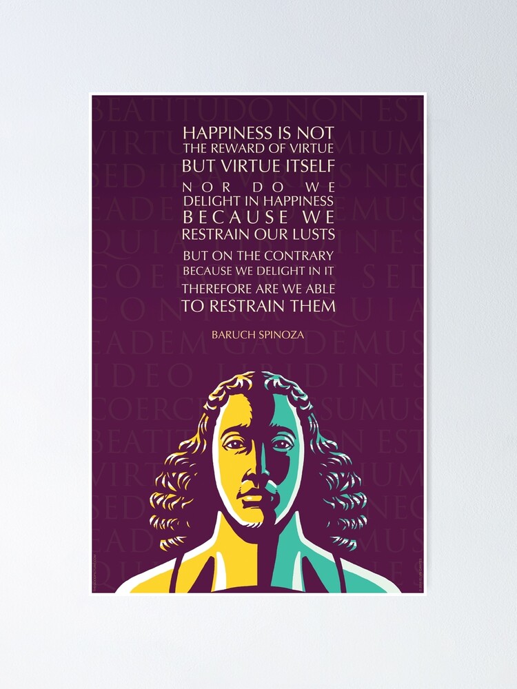 Poster Citation De Baruch Spinoza Le Bonheur N Est Pas La Recompense De La Vertu Mais La Vertu Elle Meme Par Elvindantes Redbubble