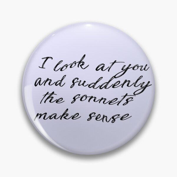 Item preview, i look at you and suddenly the sonnets make sense. designed and sold by Pinu92.