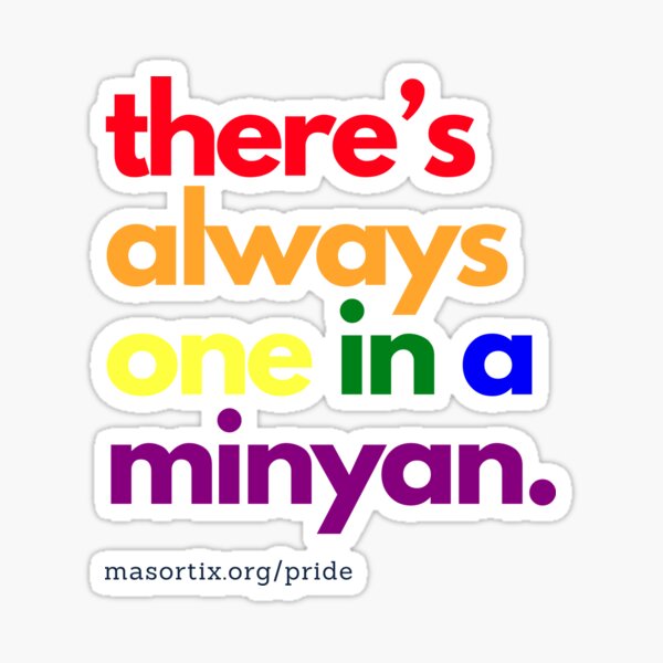 There's Always One In A Minyan Sticker