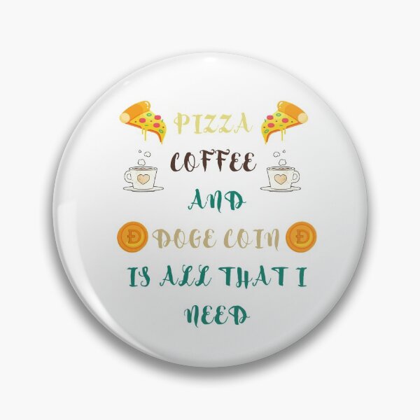 Item preview, Pizza Coffee And Doge Coin Is All That I Need designed and sold by Avani01.