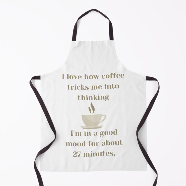 Item preview, I love how tricks me into thinking I'm in a good mood for about 27 minutes. designed and sold by MaltesShop.
