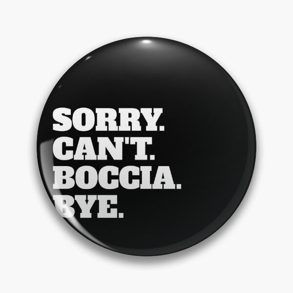 Item preview, Funny Sorry Can't Bocce Bye designed and sold by Salvadax.
