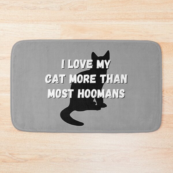 Item preview, I Love My Cat More Than Most Hoomans Cute Funny designed and sold by ttuniques.