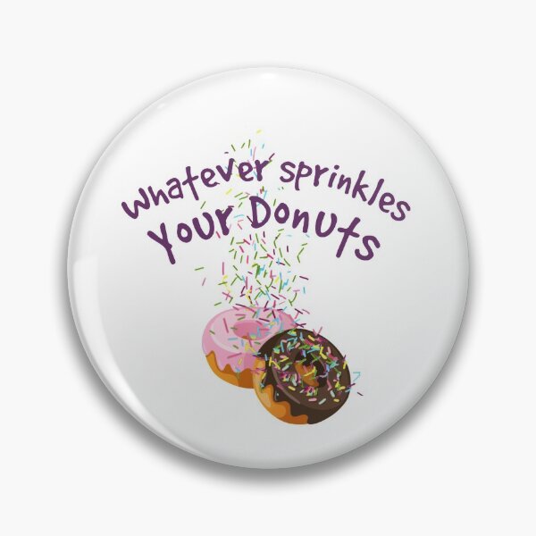 Item preview, Whatever Sprinkles Your Donuts designed and sold by designbyjodyb.