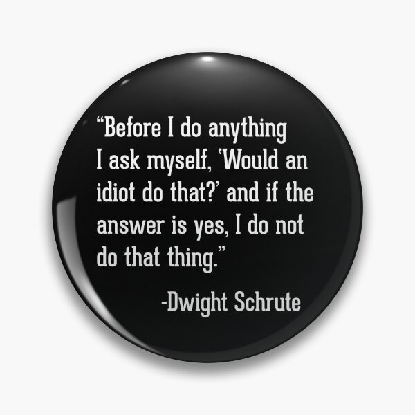 Item preview, "Would an idiot do that?" - Dwight Schrute designed and sold by Primotees.
