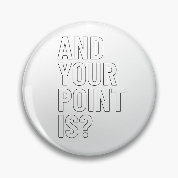 Item preview, And Your Point Is? White Text designed and sold by LucidLounger.