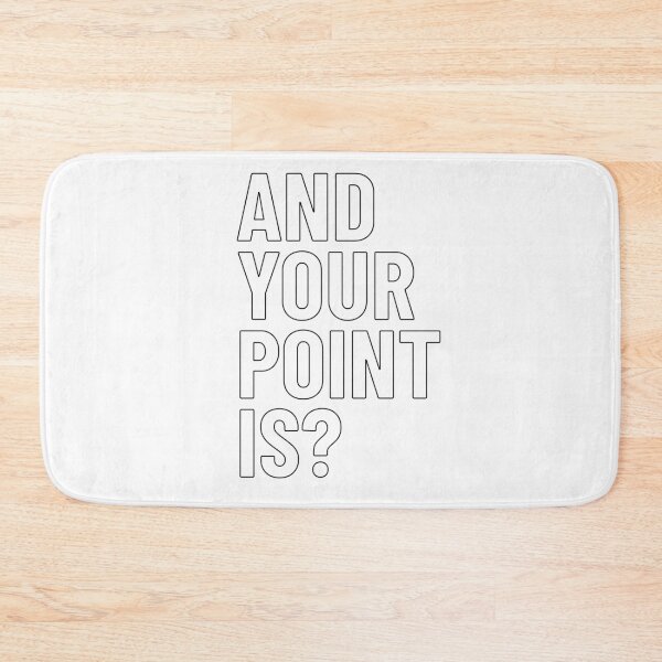 Item preview, And Your Point Is? White Text designed and sold by LucidLounger.
