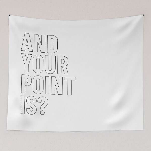 Item preview, And Your Point Is? White Text designed and sold by LucidLounger.