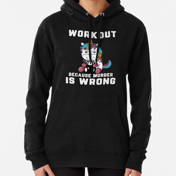 Workout Because Murder is Wrong, Unicorn Lover Pullover Hoodie