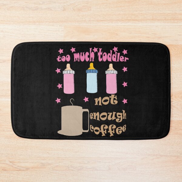 Item preview,  Too much toddler not enough coffee designed and sold by Eman4design.