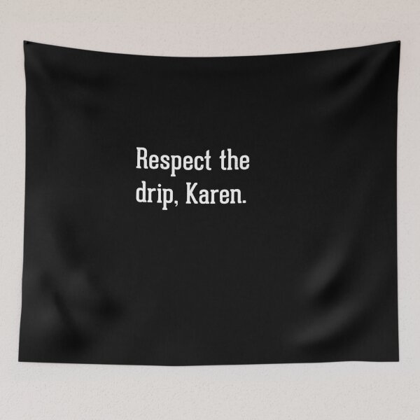 Item preview, Respect the drip, Karen. designed and sold by Primotees.