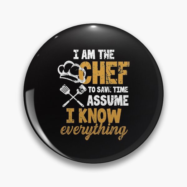 Item preview, I Am The Chef To Save Time Assume I Know Everything designed and sold by MagicSD Designs.