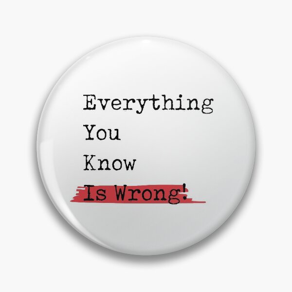 Item preview, Everything You Know is Wrong Design designed and sold by RalNix.