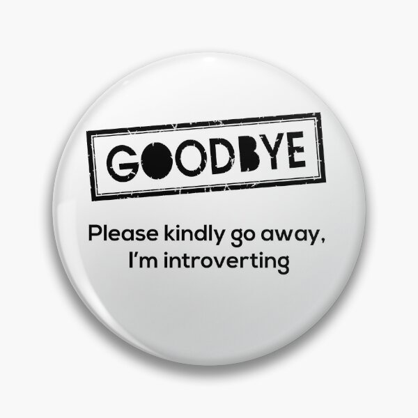 Item preview, Goodbye! Please kindly go away, I'm introverting designed and sold by RazvanPodgo.
