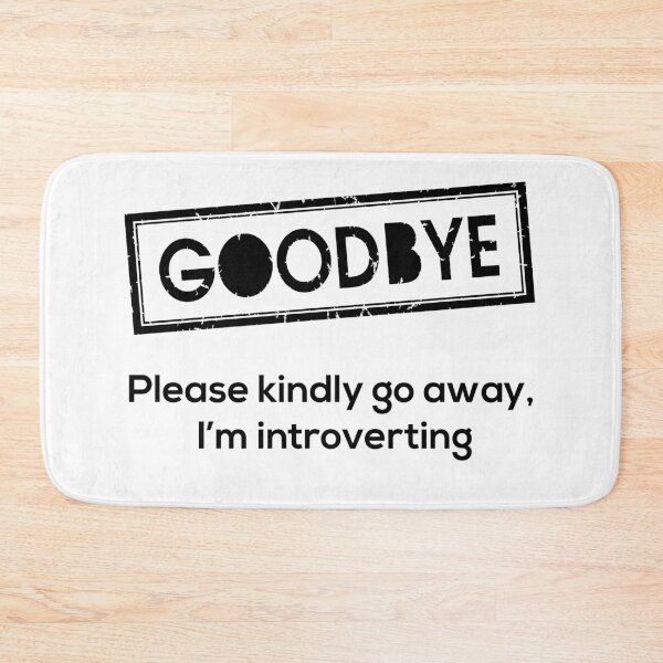 Item preview, Goodbye! Please kindly go away, I'm introverting designed and sold by RazvanPodgo.