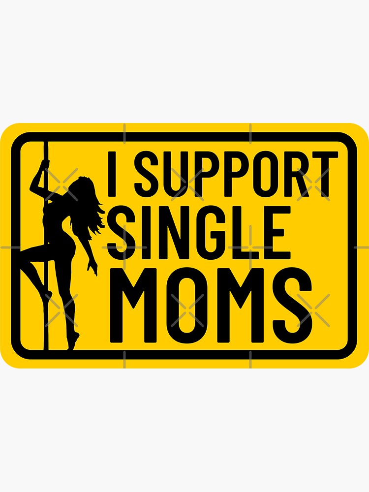I Support Single Moms Sticker Sticker For Sale By Humourhouse Redbubble