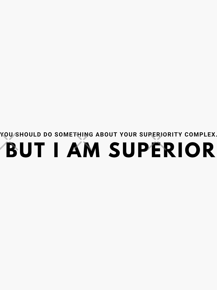 superiority-complex-joke-you-should-do-something-about-your