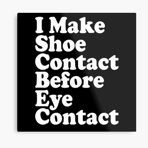 Item preview, I Make Shoe Contact Before Eye Contact designed and sold by MeroniGDesign.