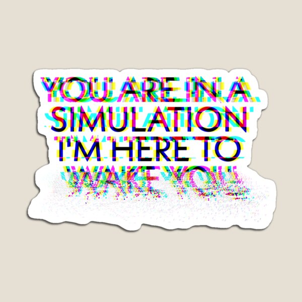 Item preview, You are in a simulation  designed and sold by hillary marek.