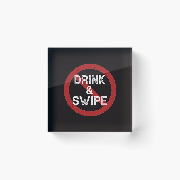 Item preview, Don't Drink and Swipe - Singles Online Dating designed and sold by TrndSttr.