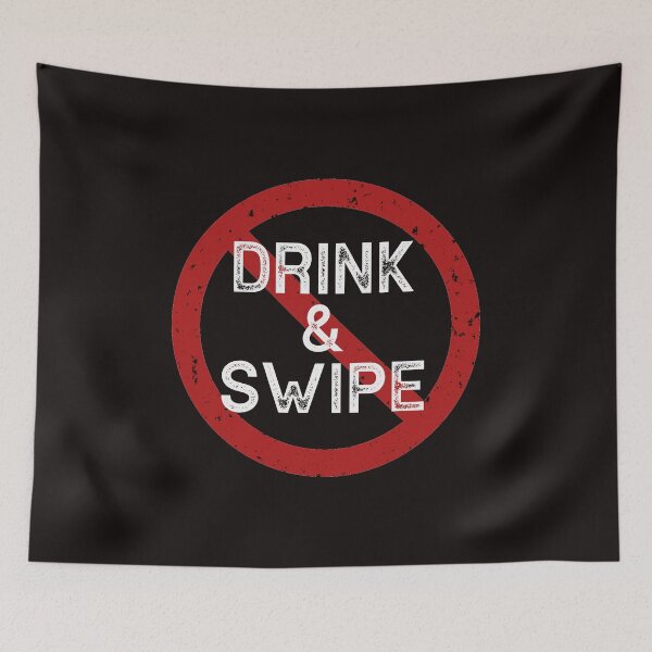 Item preview, Don't Drink and Swipe - Singles Online Dating designed and sold by TrndSttr.