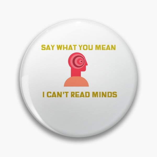 Item preview, Say What You Mean I Can't Read Minds designed and sold by TAPDesigns.