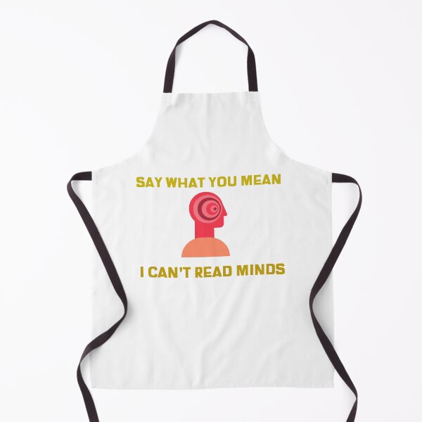 Item preview, Say What You Mean I Can't Read Minds designed and sold by TAPDesigns.