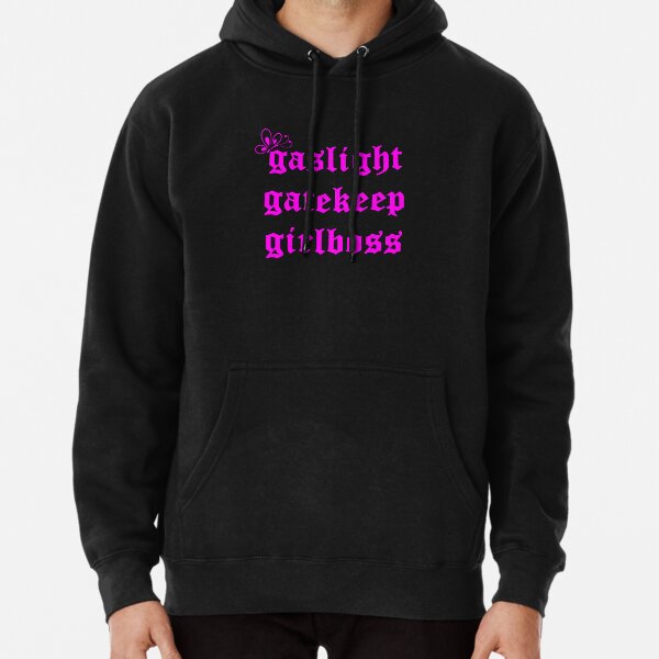 gaslight gatekeep girlboss Pullover Hoodie
