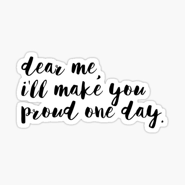 dear-me-i-ll-make-you-proud-one-day-motivational-simple-black-font