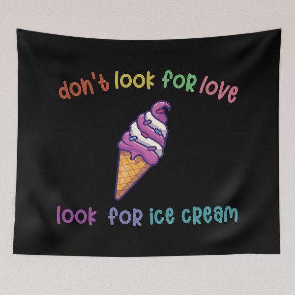 Item preview, Don't look for love look for ice cream designed and sold by kikinafashion.