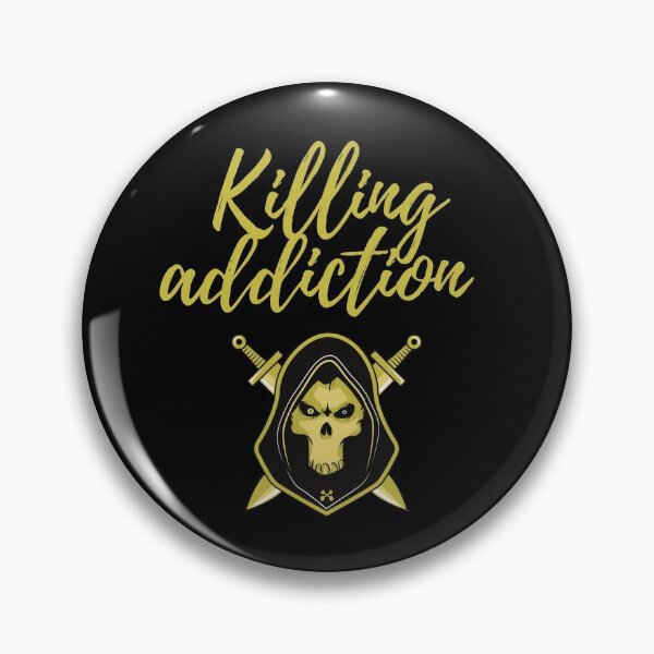 Item preview, killing addiction designed and sold by November17th.
