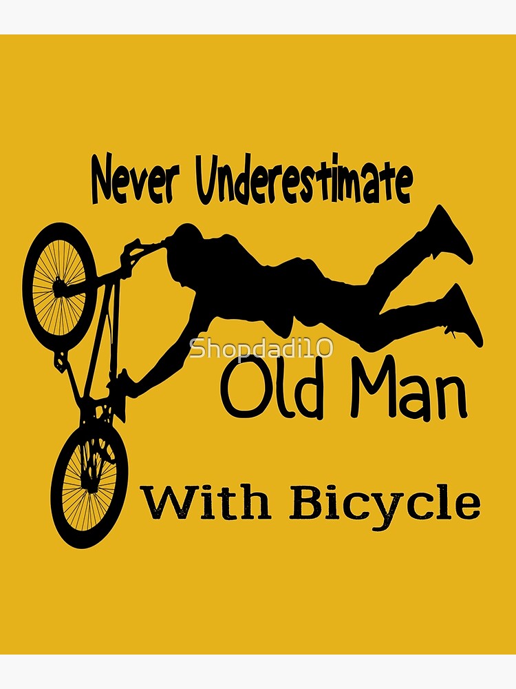 Never Underestimate Old Man With Bicycle - Greeting Card- Funny Quotes Gift  For Old Man 